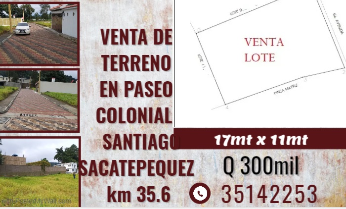 VENTA DE TERRENO EN PASEO COLONIAL , SANTIAGO SACATEPEQUEZ km 35.6